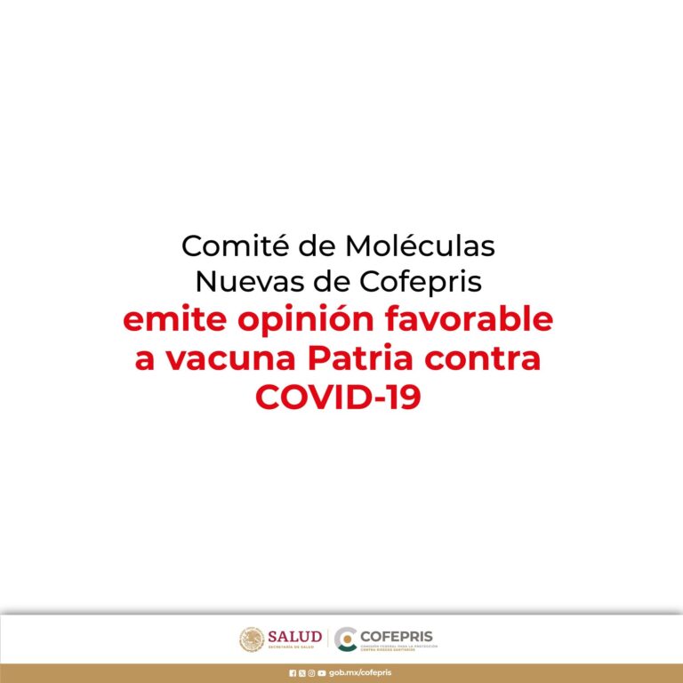 Comité de Moléculas Nuevas de Cofepris emite opinión favorable a vacuna Patria contra COVID-19